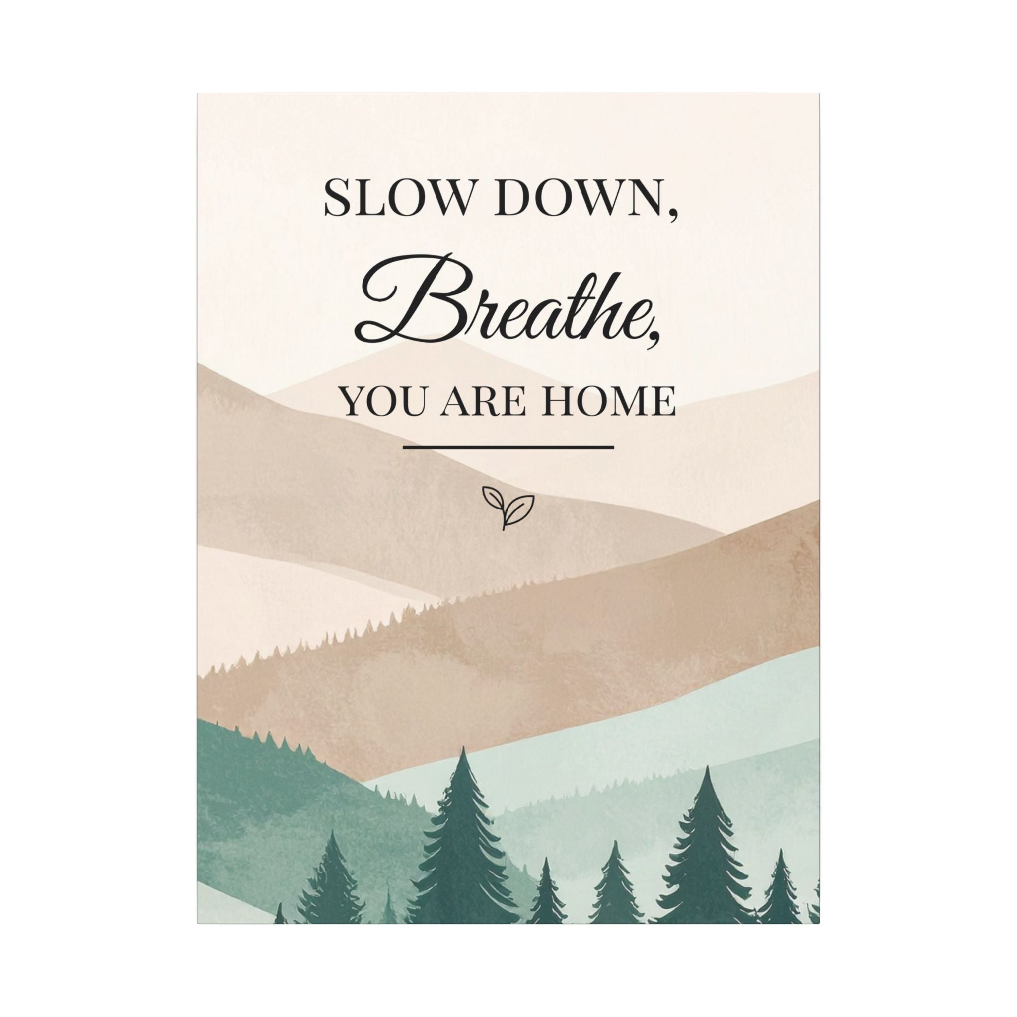 Slow Down, Breathe — Tranquil Mountain Matte Canvas Wall Art