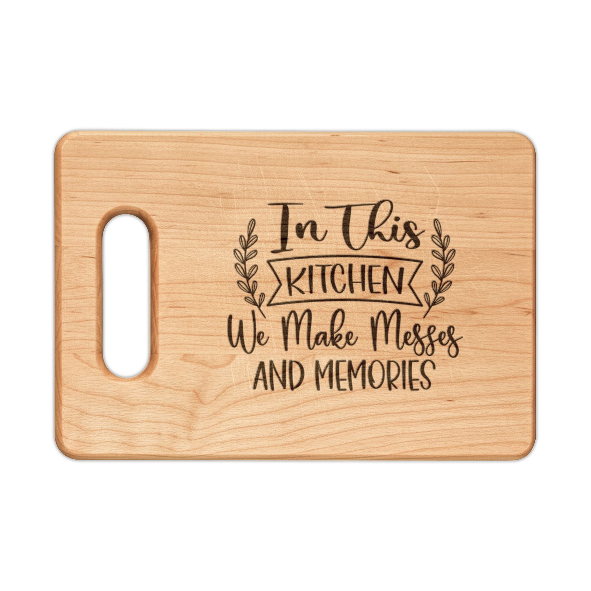 In This Kitchen We Make Messes and Memories - Engraved Wooden Cutting Board