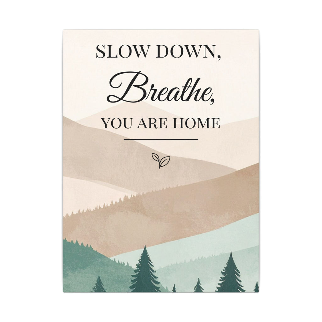 Slow Down, Breathe — Tranquil Mountain Matte Canvas Wall Art