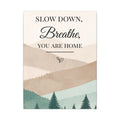 Slow Down, Breathe — Tranquil Mountain Matte Canvas Wall Art