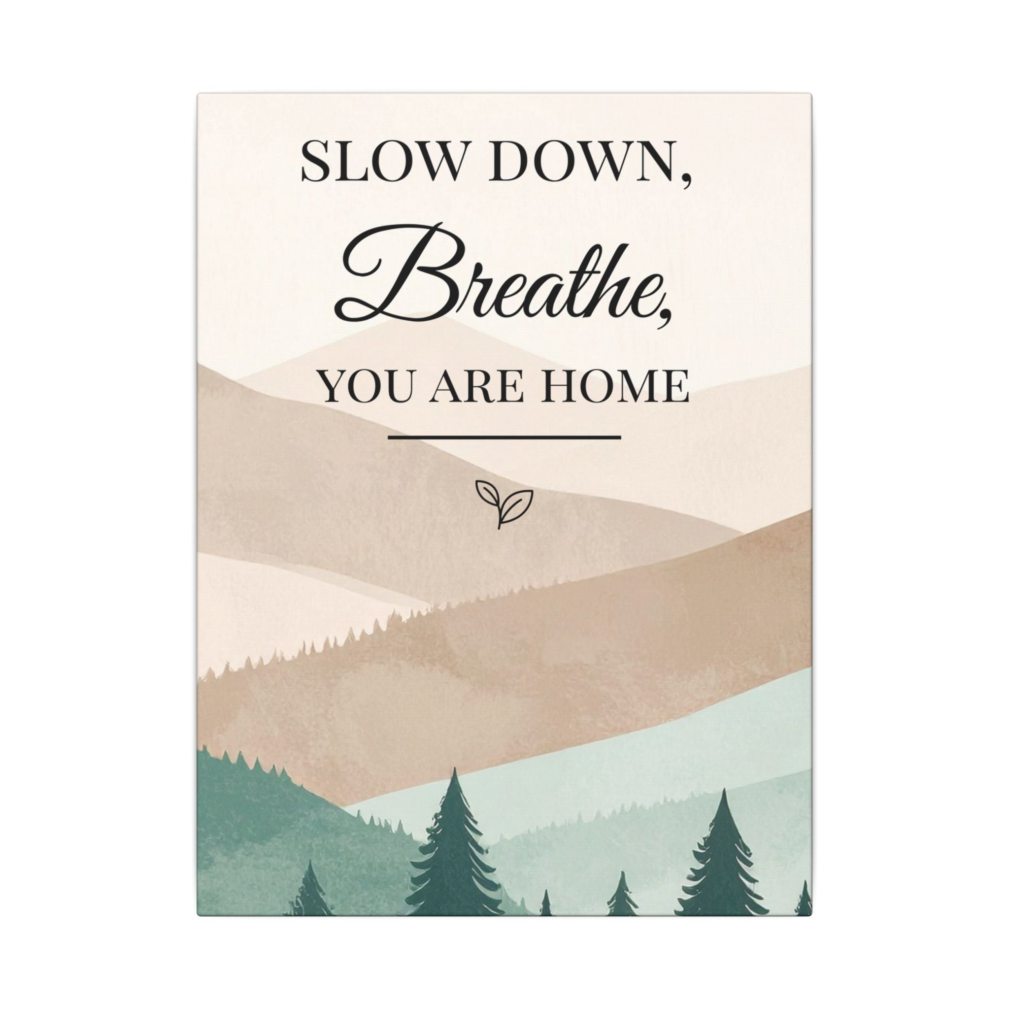 Slow Down, Breathe — Tranquil Mountain Matte Canvas Wall Art