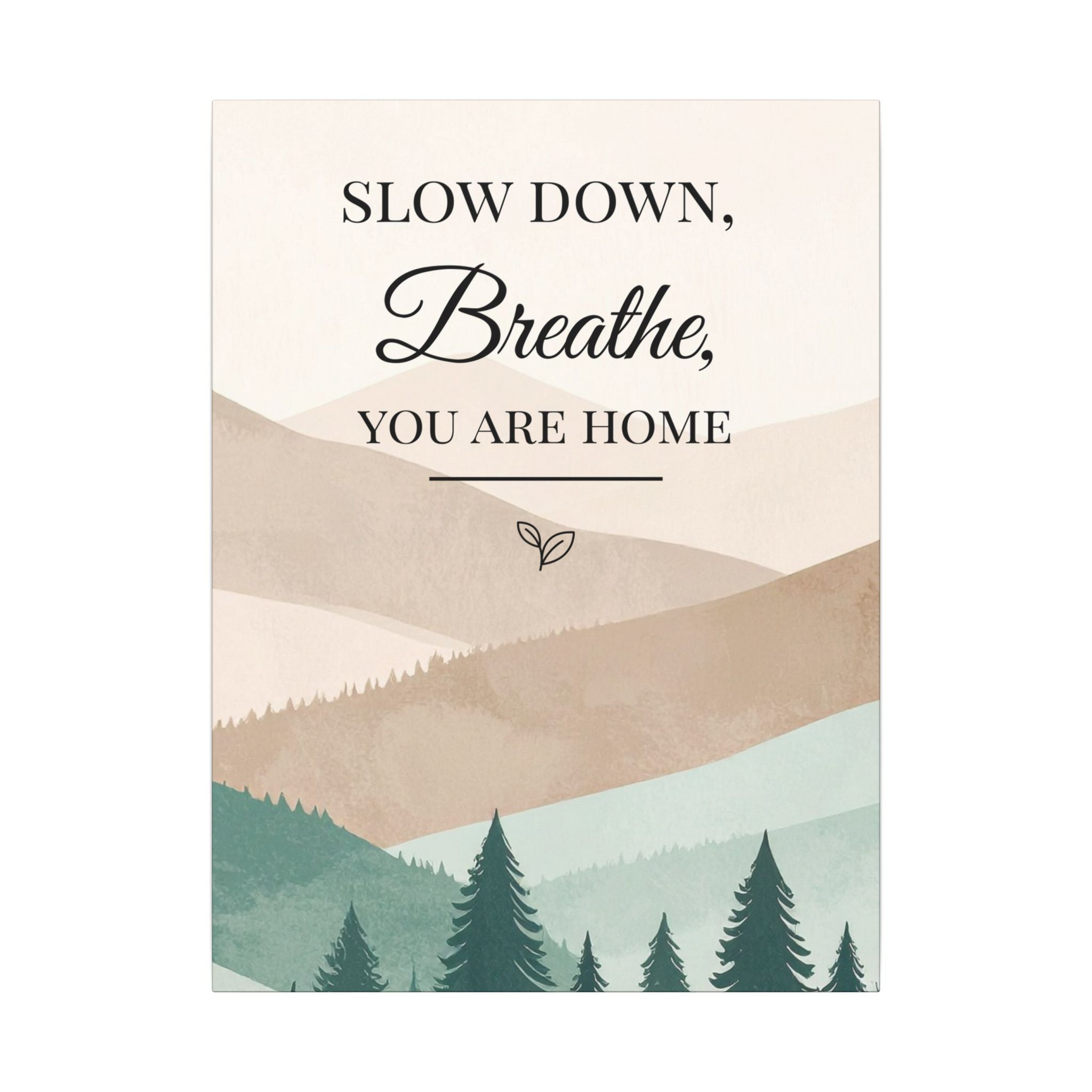 Slow Down, Breathe — Tranquil Mountain Matte Canvas Wall Art