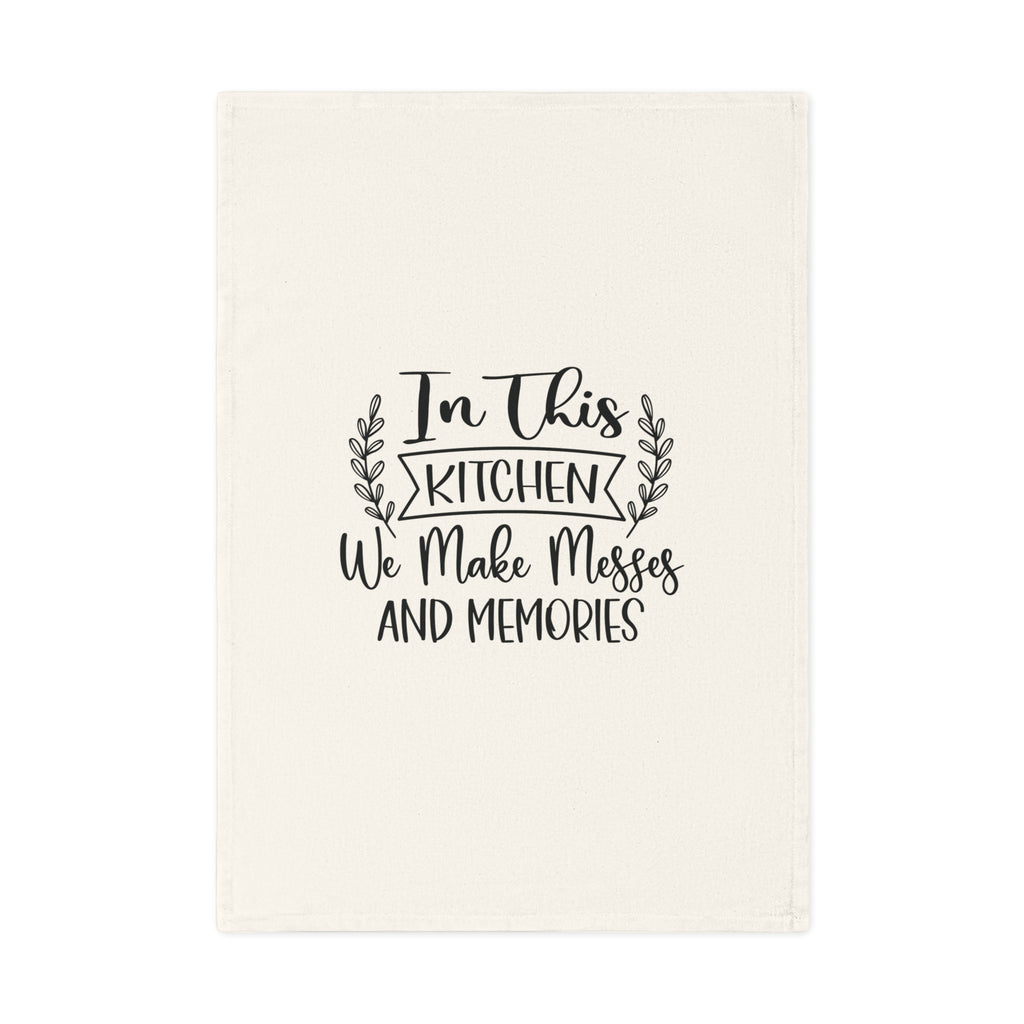 Kitchen Tea Towel — "In This Kitchen We Make Messes and Memories" Cotton Dish Towel