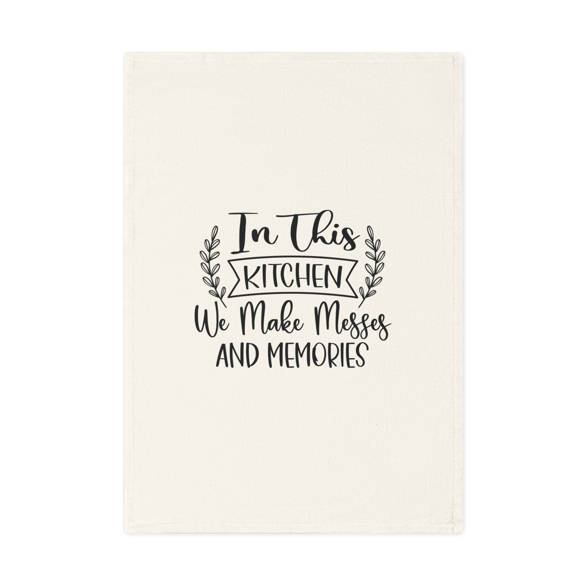 Kitchen Tea Towel — "In This Kitchen We Make Messes and Memories" Cotton Dish Towel