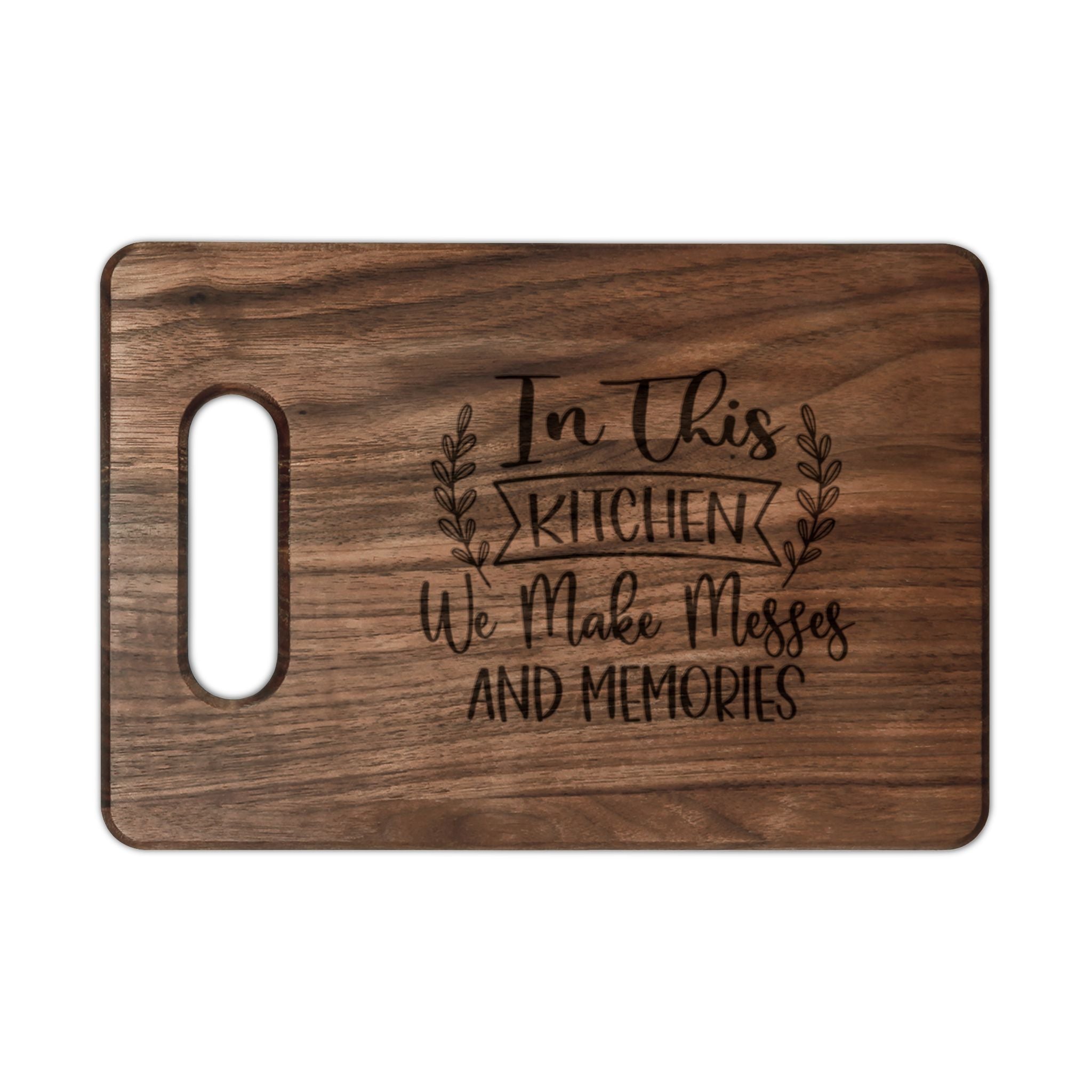 In This Kitchen We Make Messes and Memories - Engraved Wooden Cutting Board