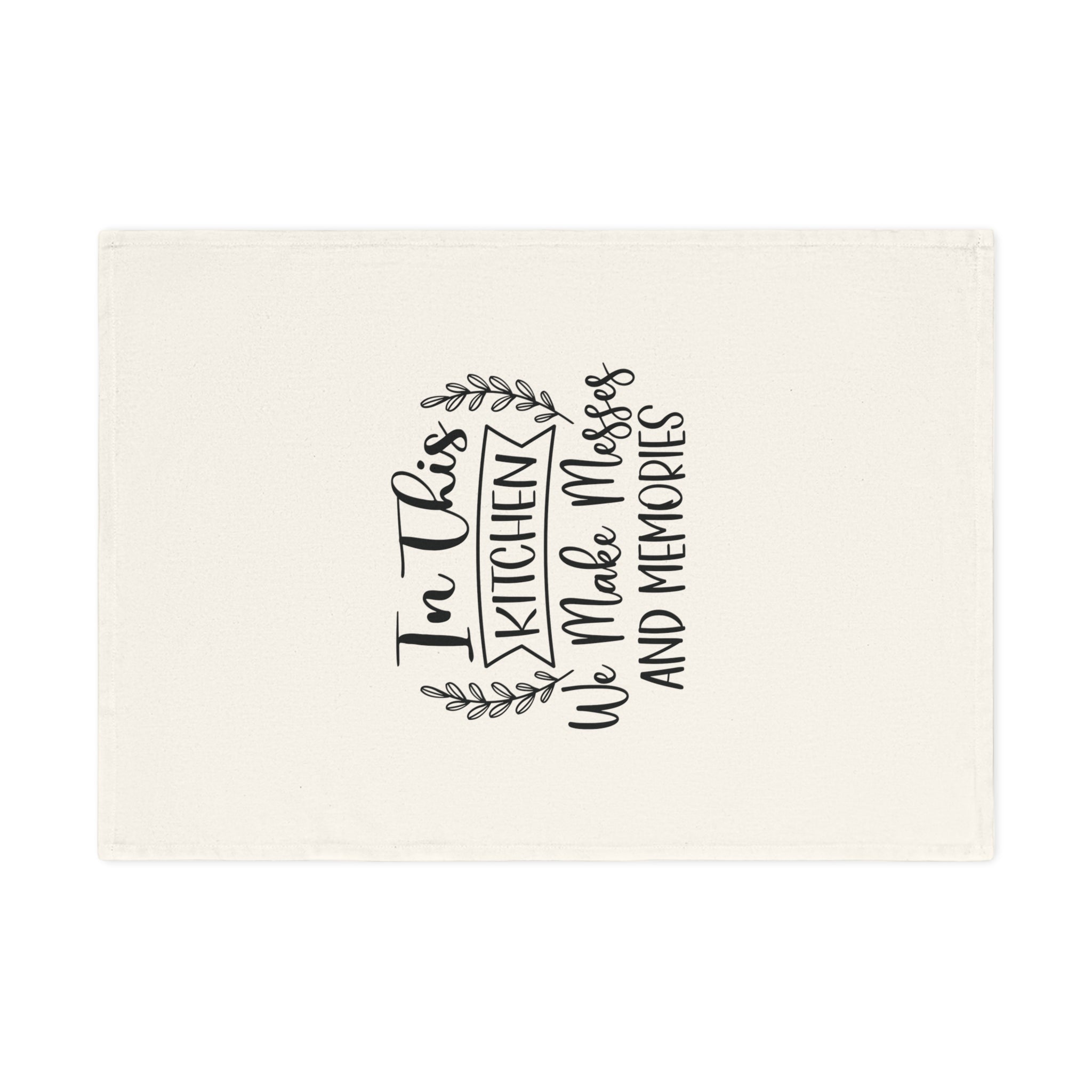 Kitchen Tea Towel — "In This Kitchen We Make Messes and Memories" Cotton Dish Towel