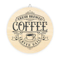 Coffee Wood Sign – "Fresh Brewed Coffee Served Daily" Round Wall Decor
