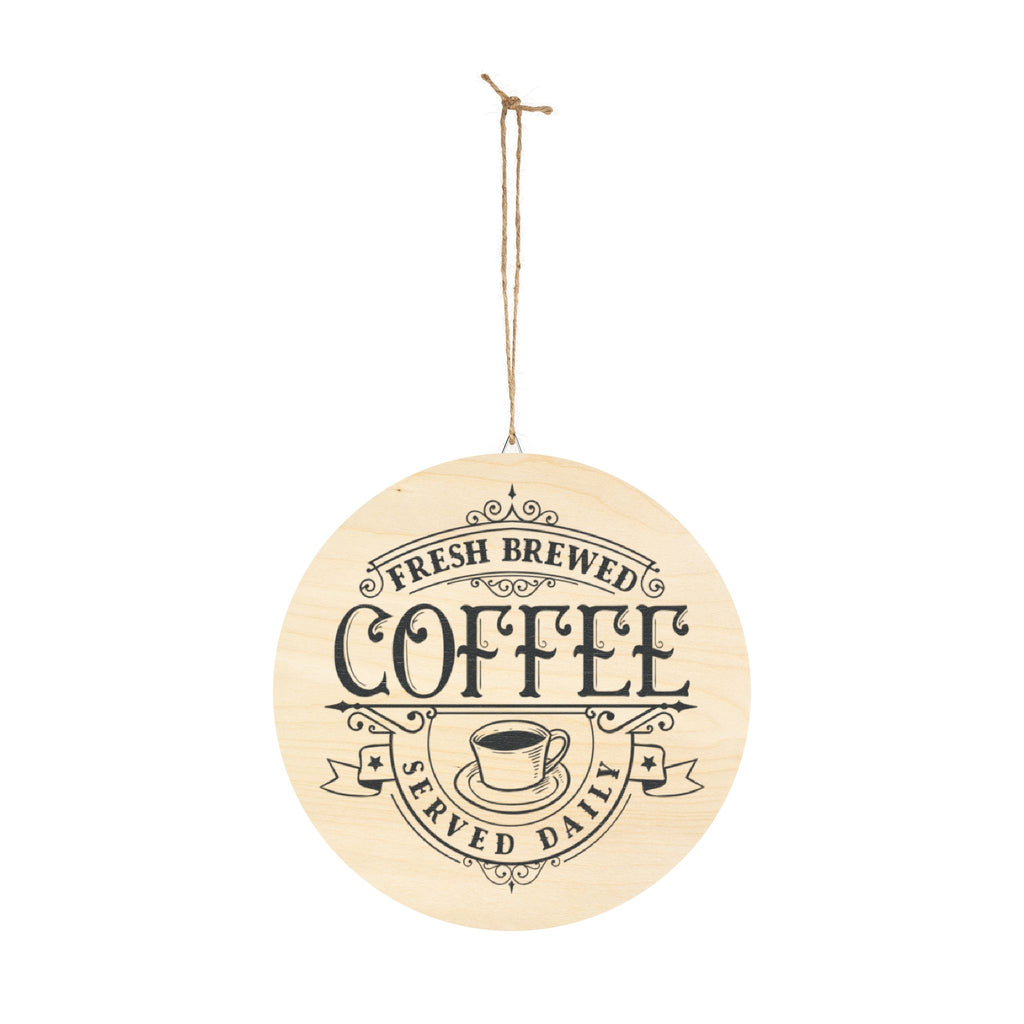 Coffee Wood Sign – "Fresh Brewed Coffee Served Daily" Round Wall Decor