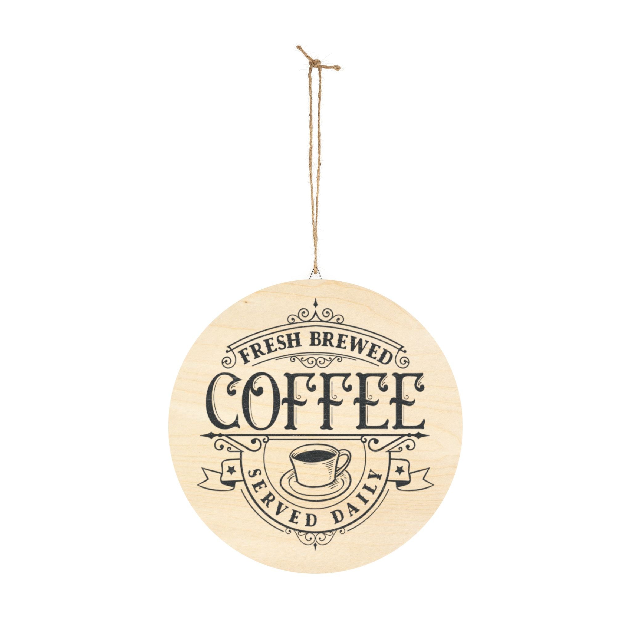 Coffee Wood Sign – "Fresh Brewed Coffee Served Daily" Round Wall Decor