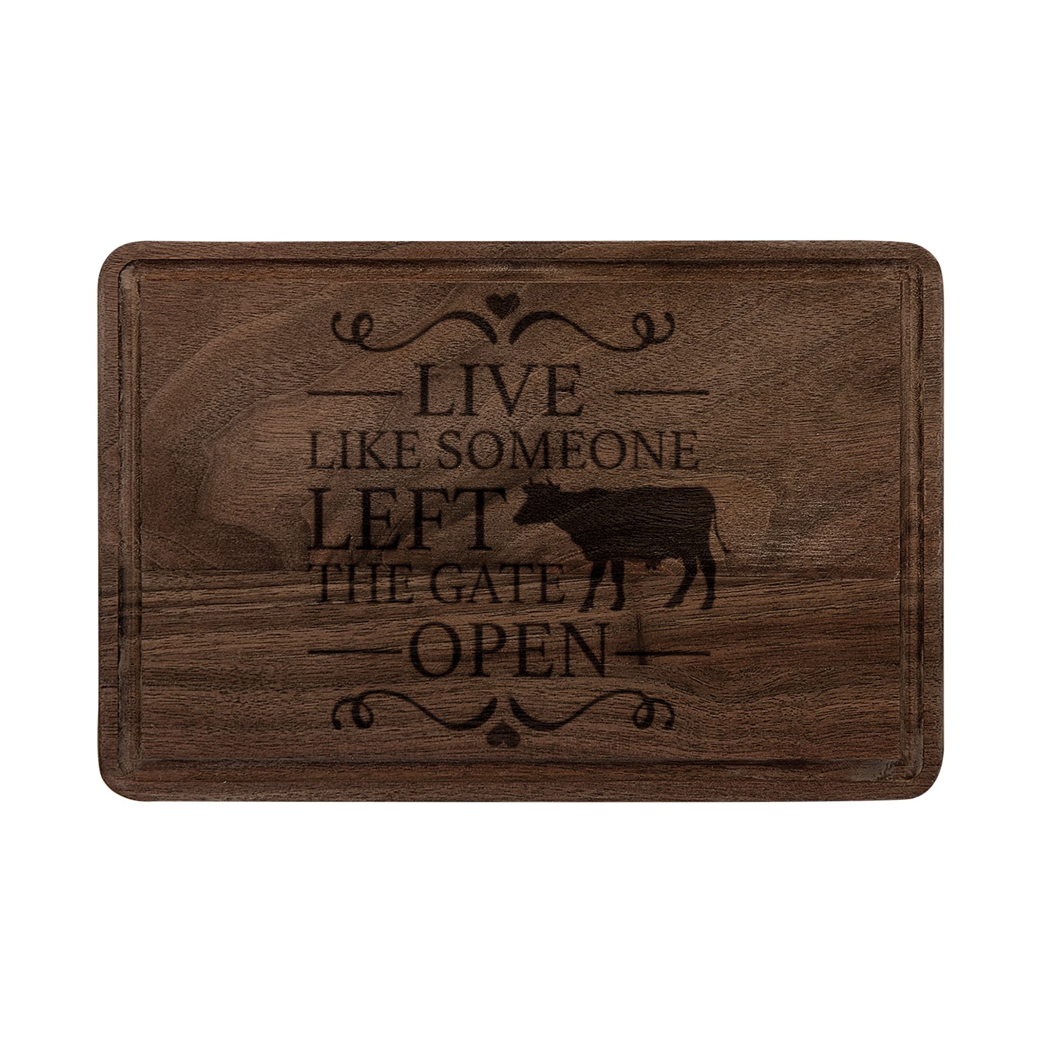 Engraved Wooden Cutting Board – "Live Like Someone Left the Gate Open" Farmhouse Cheese & Serving Board